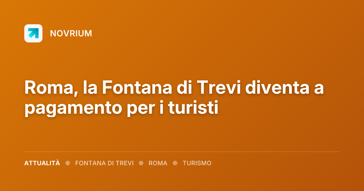 Roma, la Fontana di Trevi diventa a pagamento per i turisti