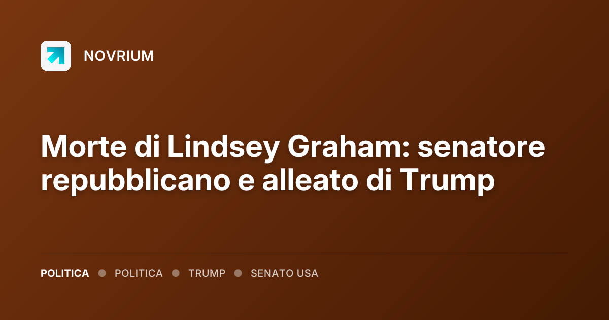 Morte di Lindsey Graham: senatore repubblicano e alleato di Trump