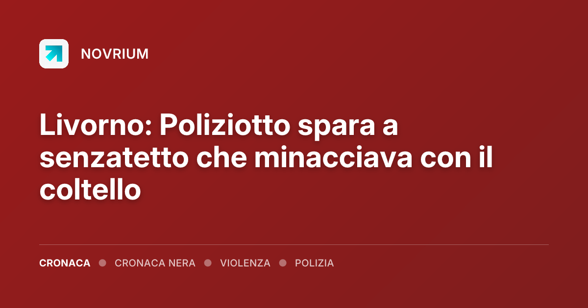 Livorno: Poliziotto spara a senzatetto che minacciava con il coltello