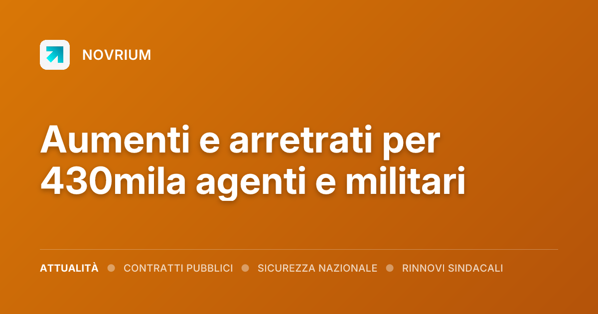 Aumenti e arretrati per 430mila agenti e militari