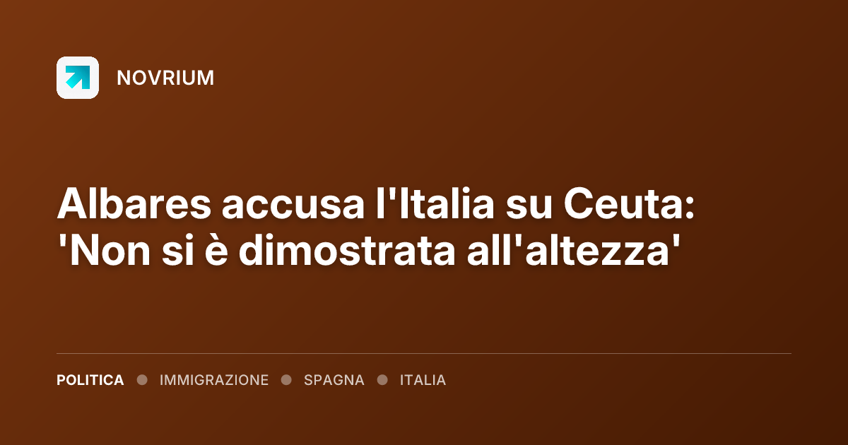 Albares accusa l'Italia su Ceuta: 'Non si è dimostrata all'altezza'