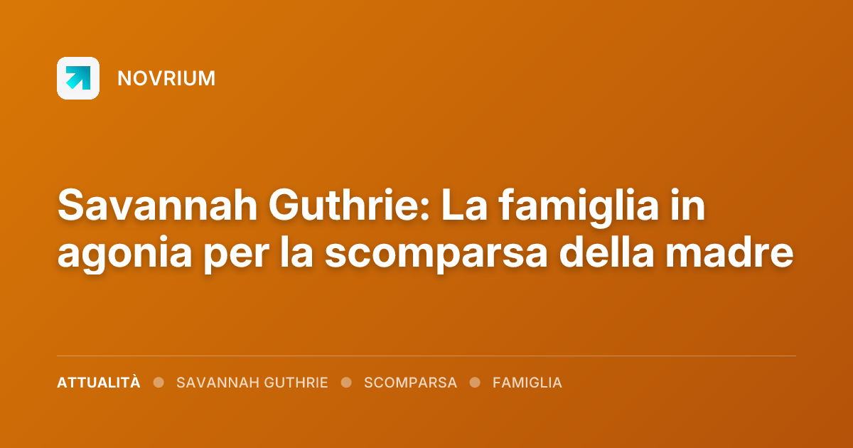 Savannah Guthrie: La famiglia in agonia per la scomparsa della madre