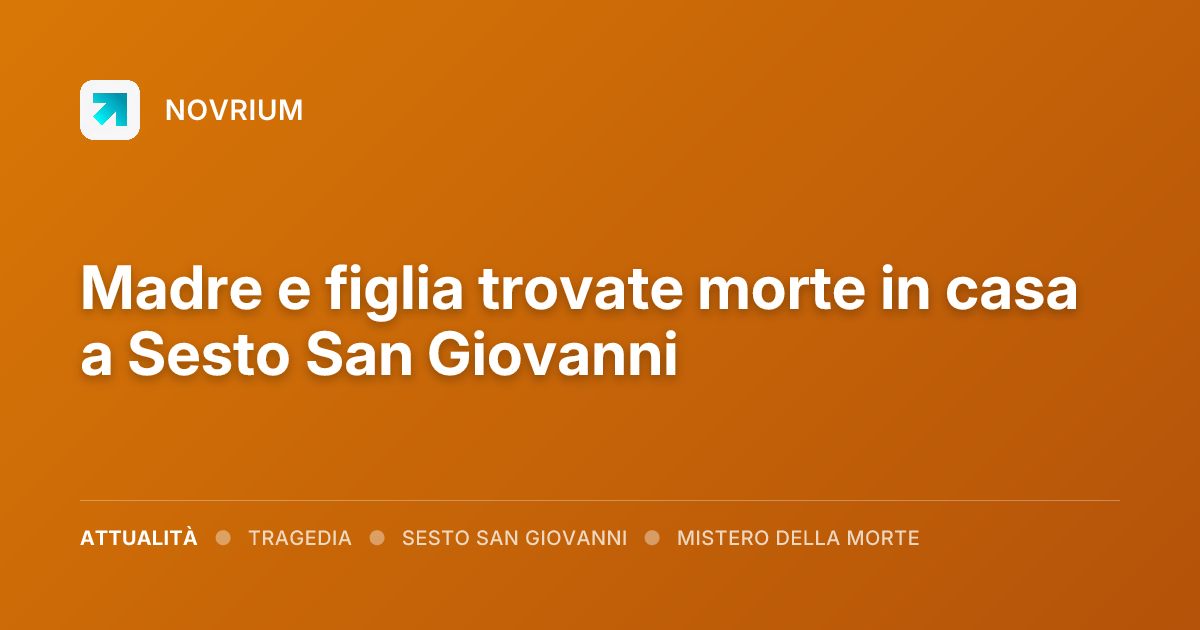Madre e figlia trovate morte in casa a Sesto San Giovanni