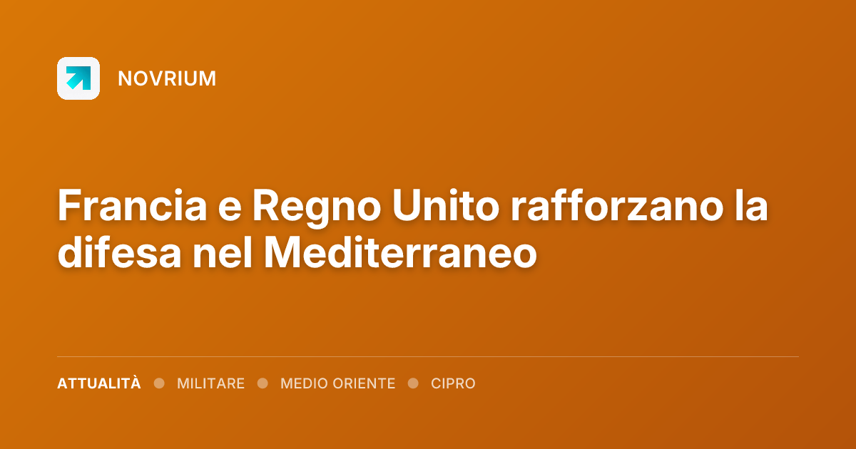 Francia e Regno Unito rafforzano la difesa nel Mediterraneo