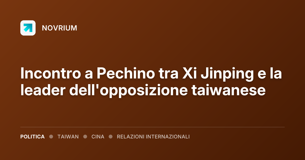 Incontro a Pechino tra Xi Jinping e la leader dell'opposizione taiwanese