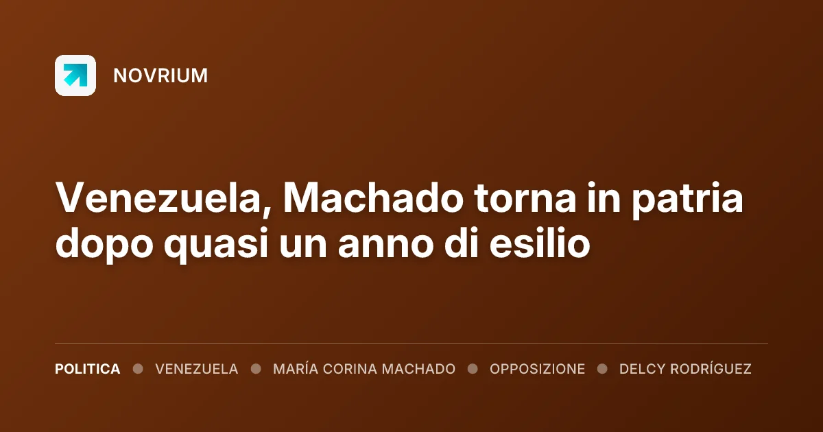 Venezuela, Machado torna in patria dopo quasi un anno di esilio