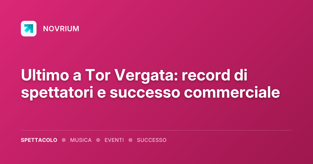 Ultimo a Tor Vergata: record di spettatori e successo commerciale