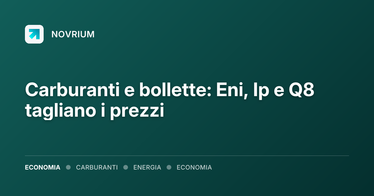 Carburanti e bollette: Eni, Ip e Q8 tagliano i prezzi