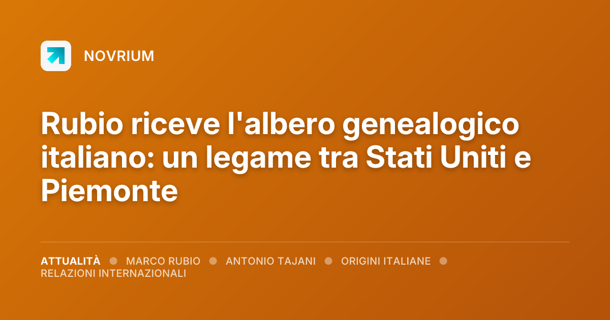 Rubio riceve l'albero genealogico italiano: un legame tra Stati Uniti e Piemonte