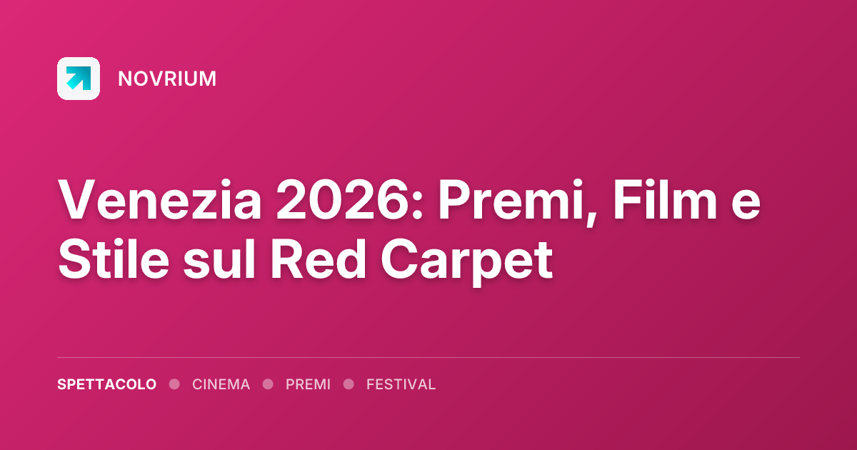 Venezia 2026: Premi, Film e Stile sul Red Carpet