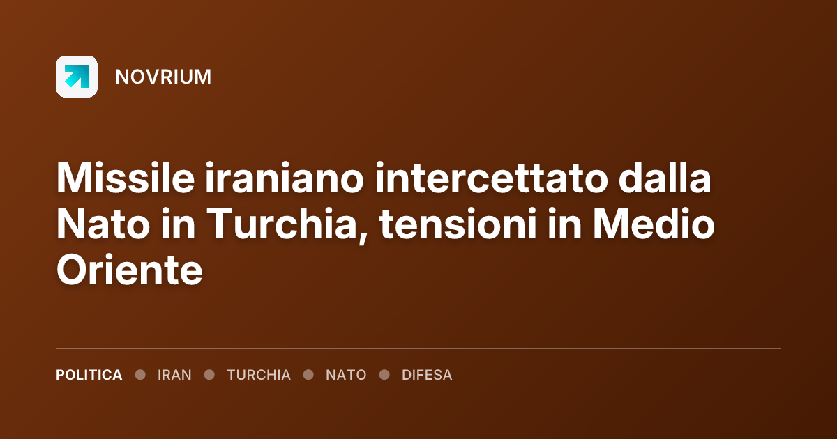 Missile iraniano intercettato dalla Nato in Turchia, tensioni in Medio Oriente