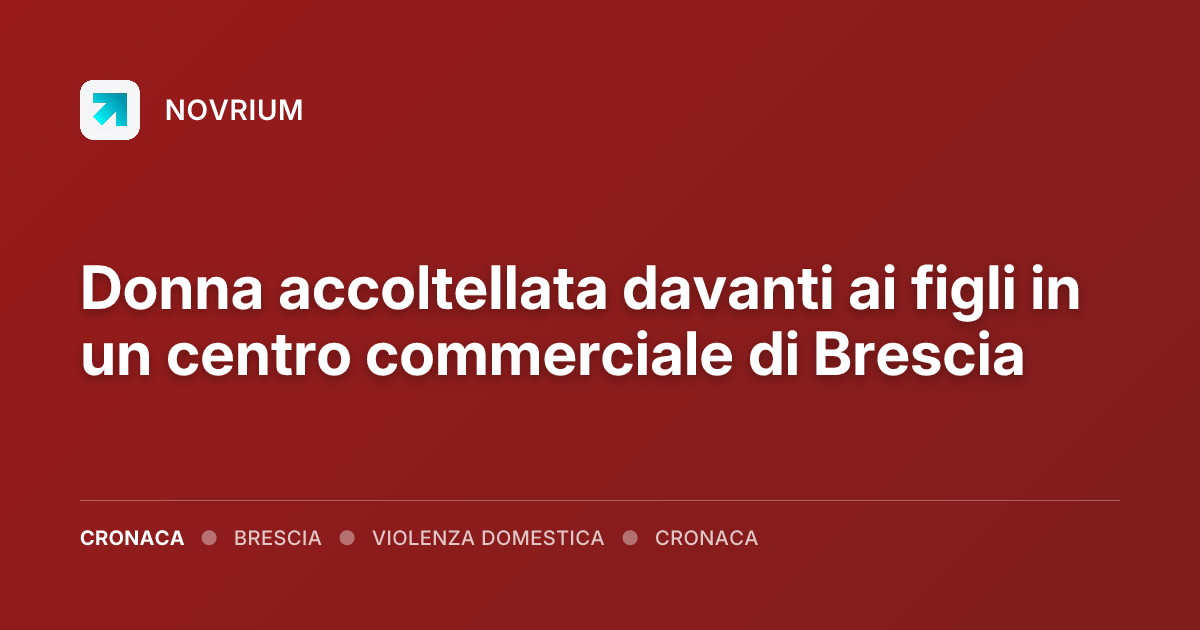 Donna accoltellata davanti ai figli in un centro commerciale di Brescia