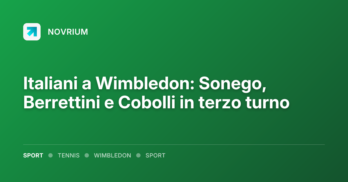 Italiani a Wimbledon: Sonego, Berrettini e Cobolli in terzo turno