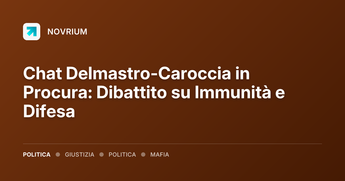 Chat Delmastro-Caroccia in Procura: Dibattito su Immunità e Difesa
