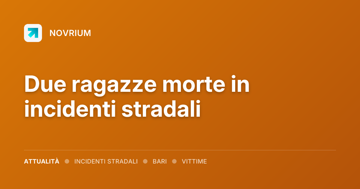 Due ragazze morte in incidenti stradali
