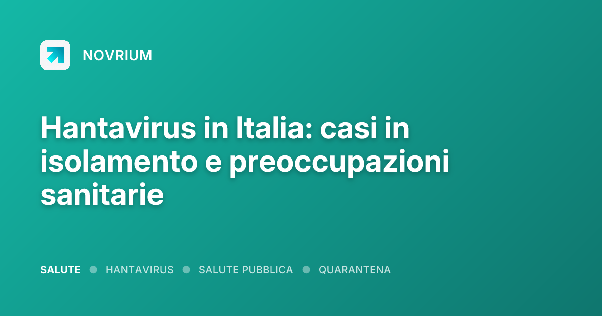 Hantavirus in Italia: casi in isolamento e preoccupazioni sanitarie