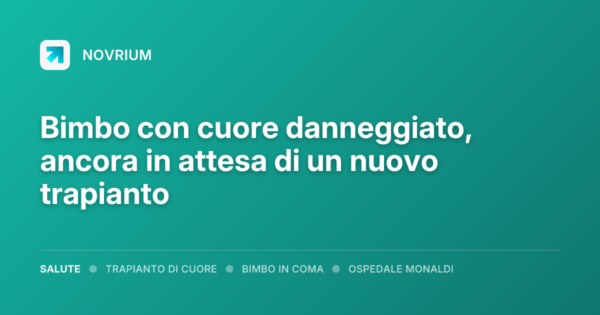 Bimbo con cuore danneggiato, ancora in attesa di un nuovo trapianto