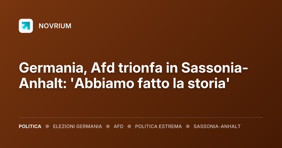 Germania, Afd trionfa in Sassonia-Anhalt: 'Abbiamo fatto la storia'