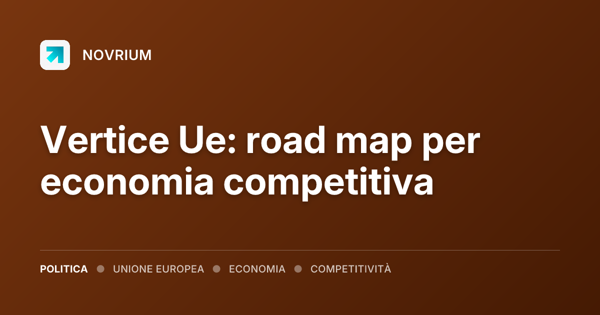 Vertice Ue: road map per economia competitiva