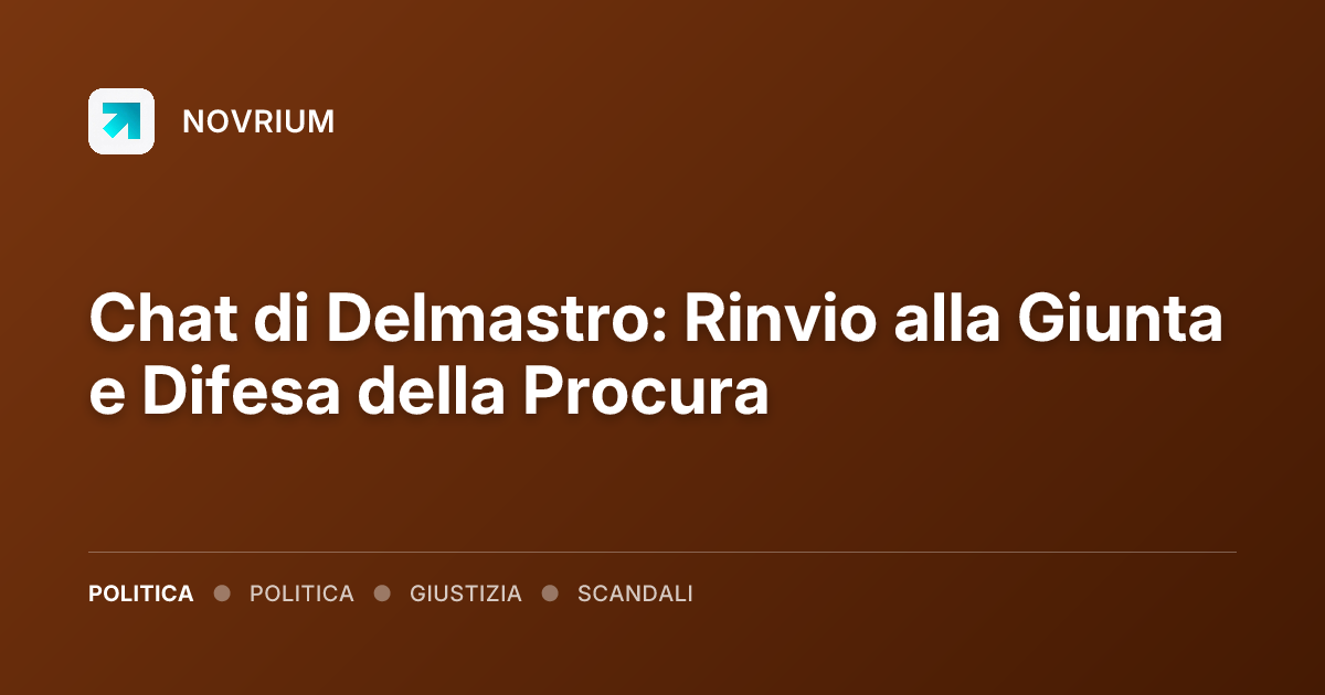 Chat di Delmastro: Rinvio alla Giunta e Difesa della Procura