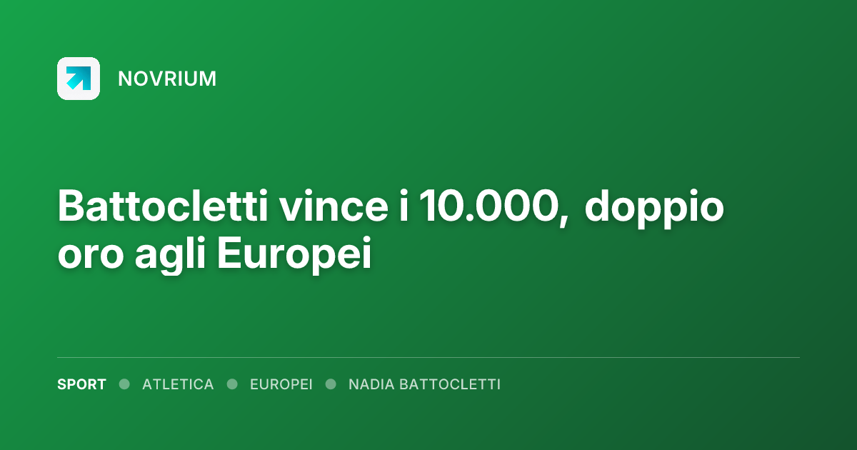 Battocletti vince i 10.000, doppio oro agli Europei