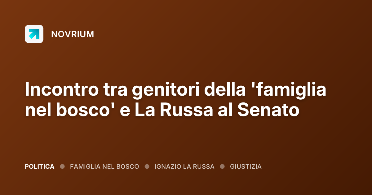 Incontro tra genitori della 'famiglia nel bosco' e La Russa al Senato