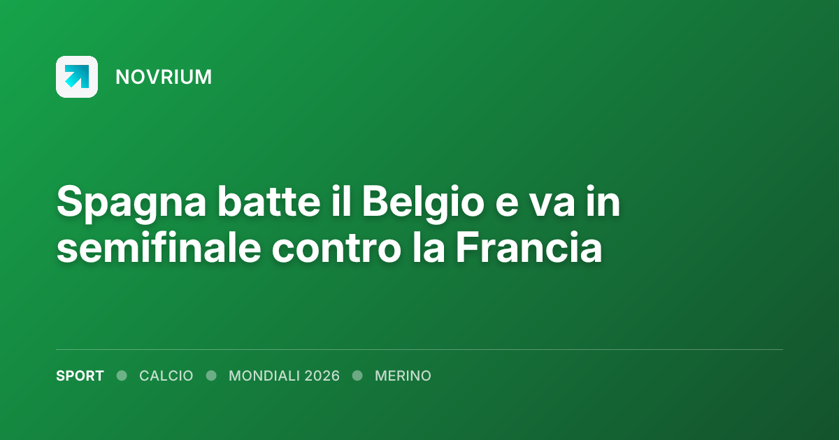 Spagna batte il Belgio e va in semifinale contro la Francia