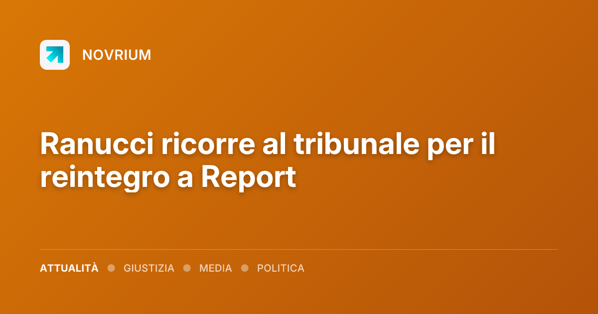 Ranucci ricorre al tribunale per il reintegro a Report