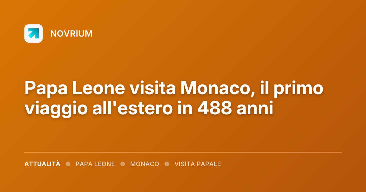 Papa Leone visita Monaco, il primo viaggio all'estero in 488 anni