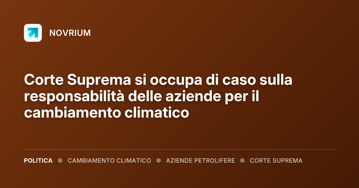 Corte Suprema si occupa di caso sulla responsabilità delle aziende per il cambiamento climatico