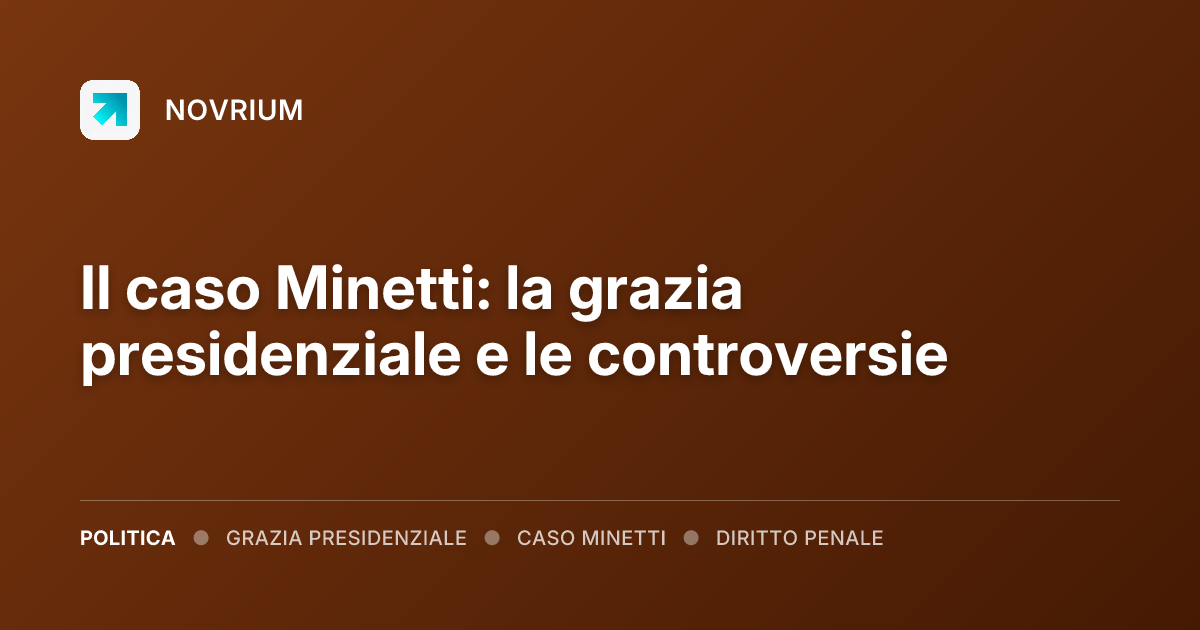 Il caso Minetti: la grazia presidenziale e le controversie