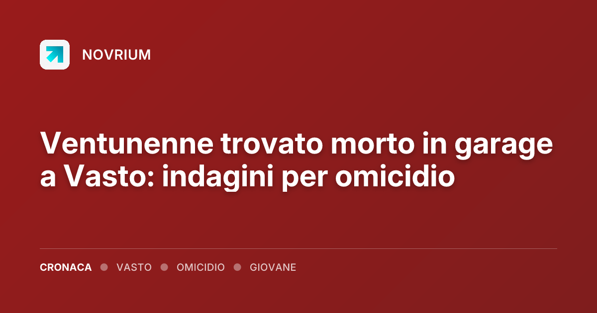 Ventunenne trovato morto in garage a Vasto: indagini per omicidio