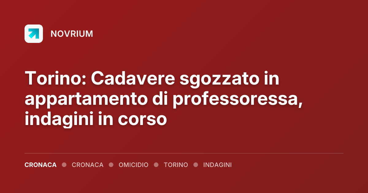 Torino: Cadavere sgozzato in appartamento di professoressa, indagini in corso