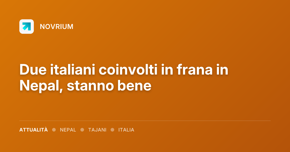 Due italiani coinvolti in frana in Nepal, stanno bene