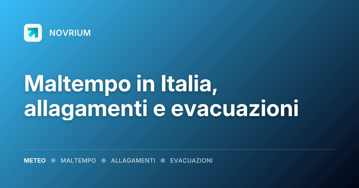 Maltempo in Italia, allagamenti e evacuazioni