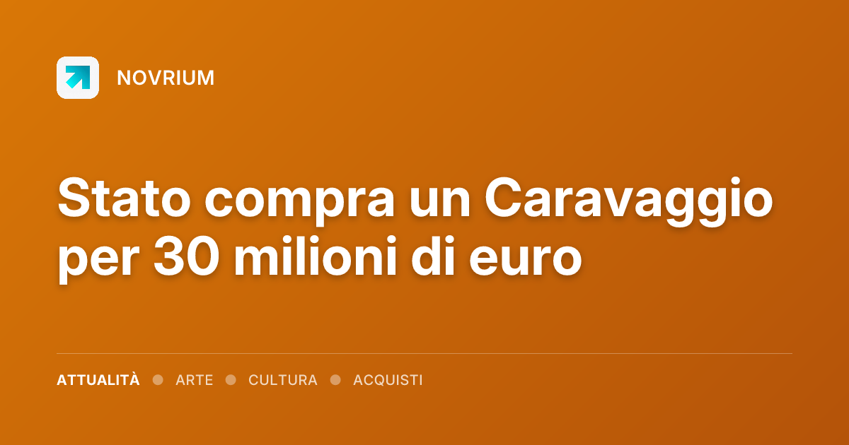 Stato compra un Caravaggio per 30 milioni di euro