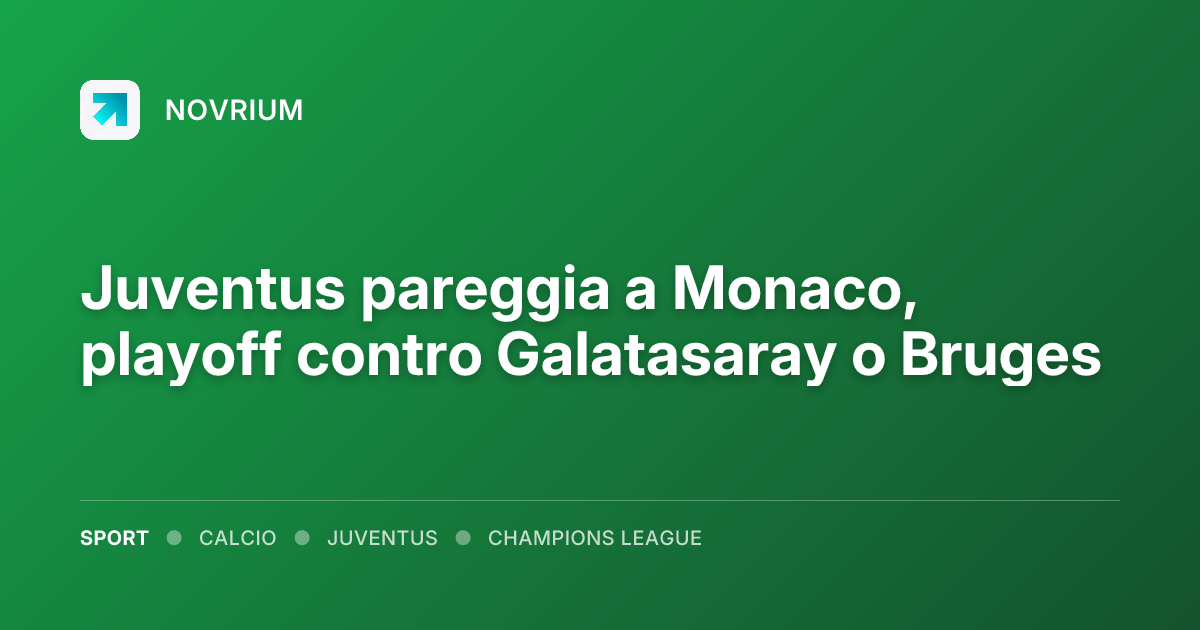 Juventus pareggia a Monaco, playoff contro Galatasaray o Bruges