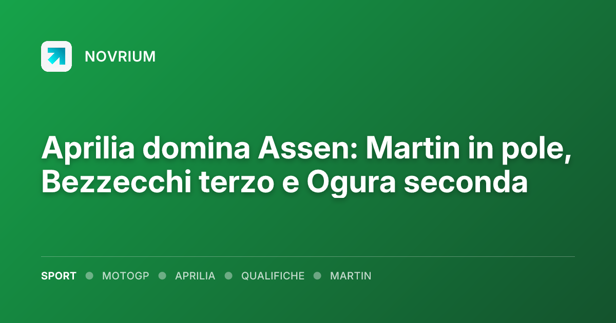 Aprilia domina Assen: Martin in pole, Bezzecchi terzo e Ogura seconda