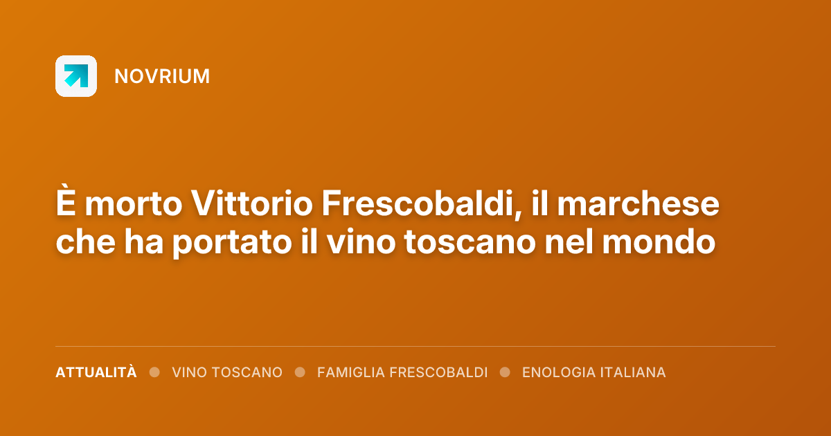 È morto Vittorio Frescobaldi, il marchese che ha portato il vino toscano nel mondo