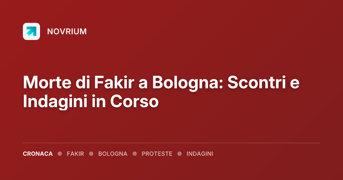 Morte di Fakir a Bologna: Scontri e Indagini in Corso