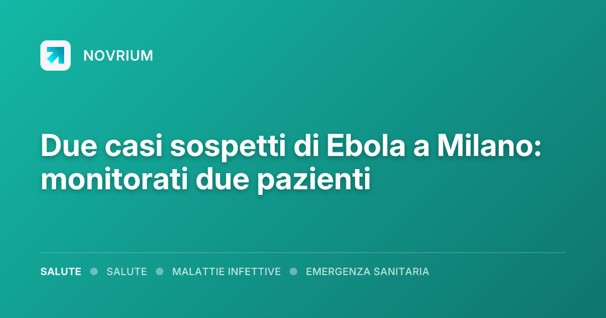 Due casi sospetti di Ebola a Milano: monitorati due pazienti