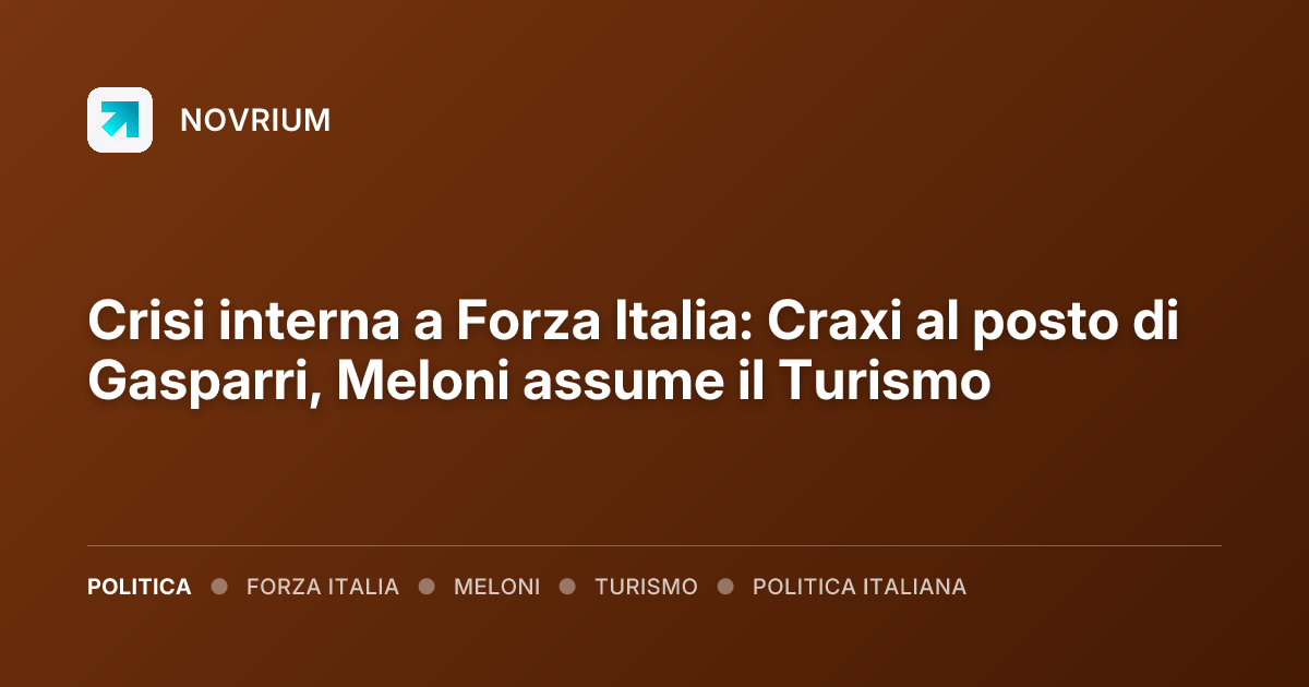 Crisi interna a Forza Italia: Craxi al posto di Gasparri, Meloni assume il Turismo