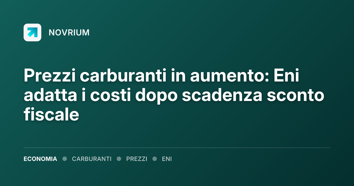 Prezzi carburanti in aumento: Eni adatta i costi dopo scadenza sconto fiscale