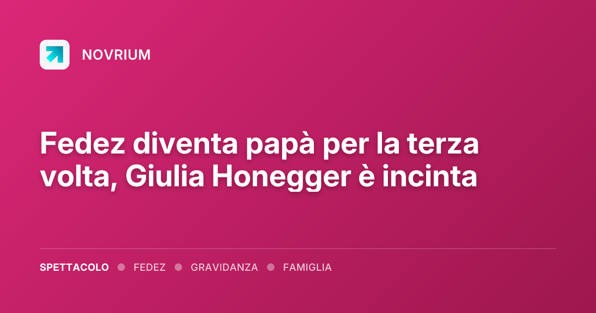 Fedez diventa papà per la terza volta, Giulia Honegger è incinta