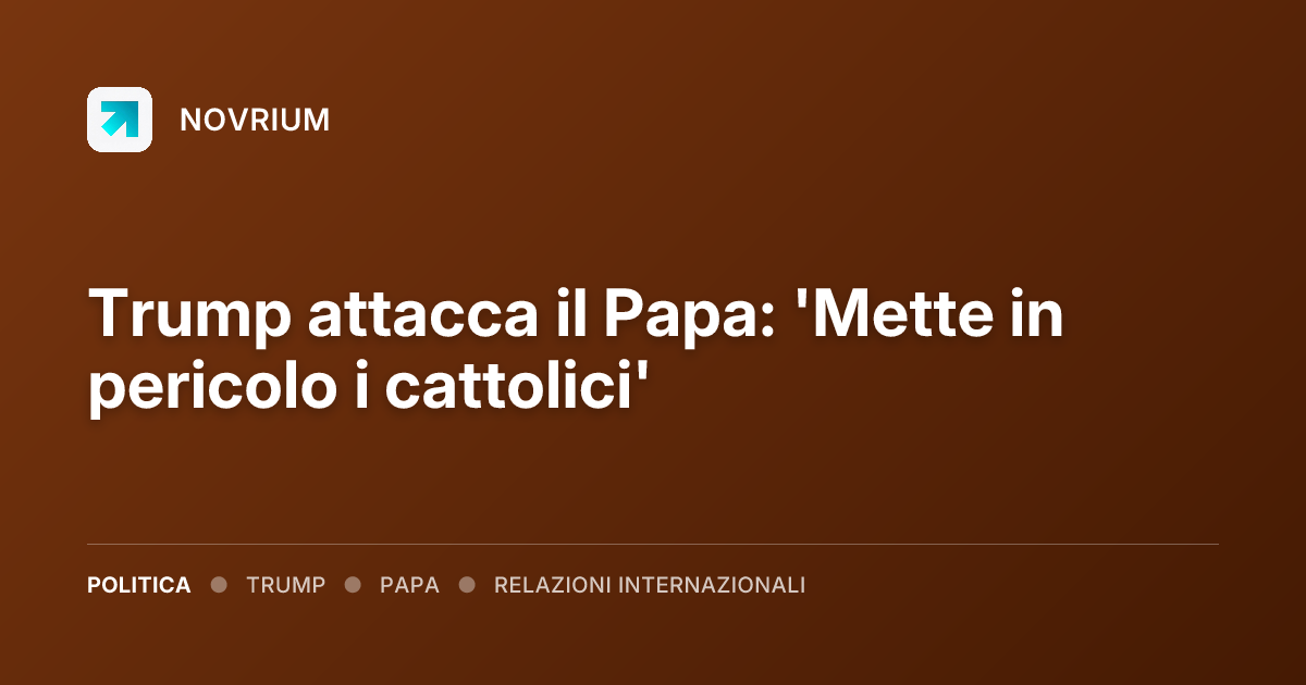 Trump attacca il Papa: 'Mette in pericolo i cattolici'