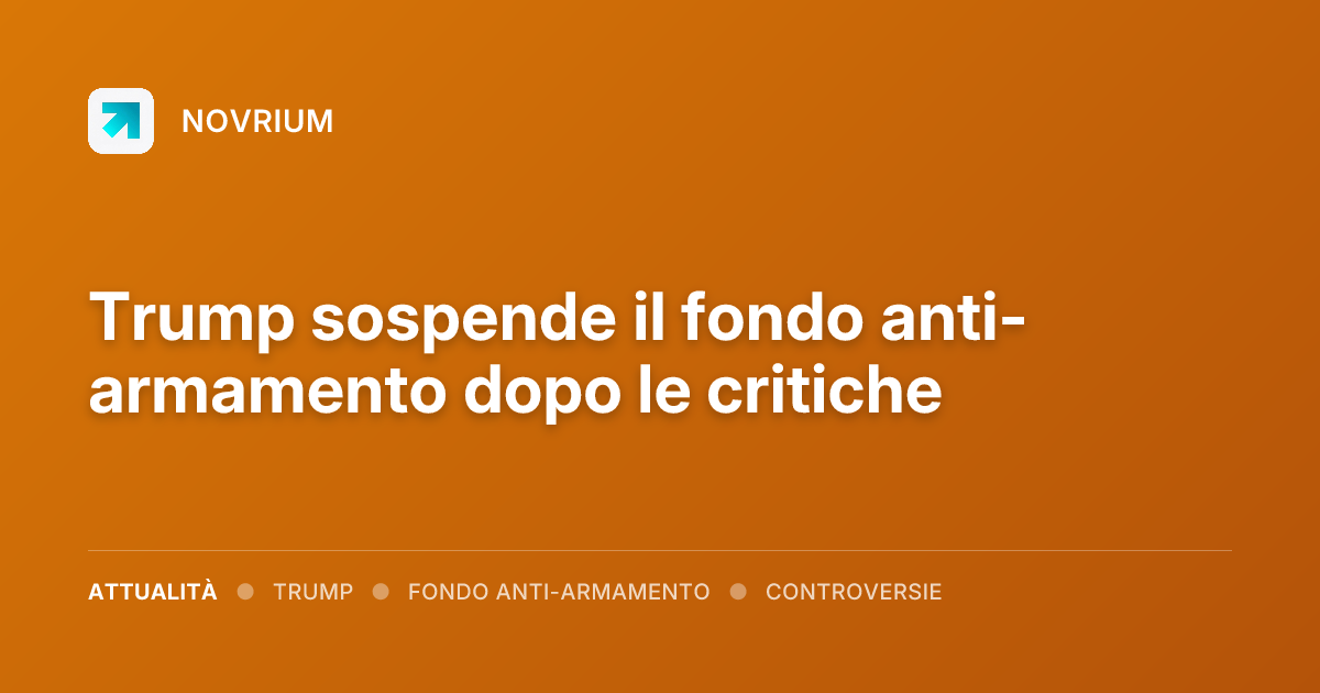 Trump sospende il fondo anti-armamento dopo le critiche