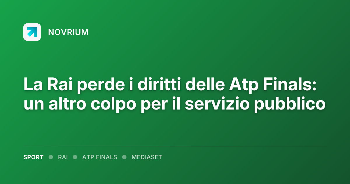 La Rai perde i diritti delle Atp Finals: un altro colpo per il servizio pubblico