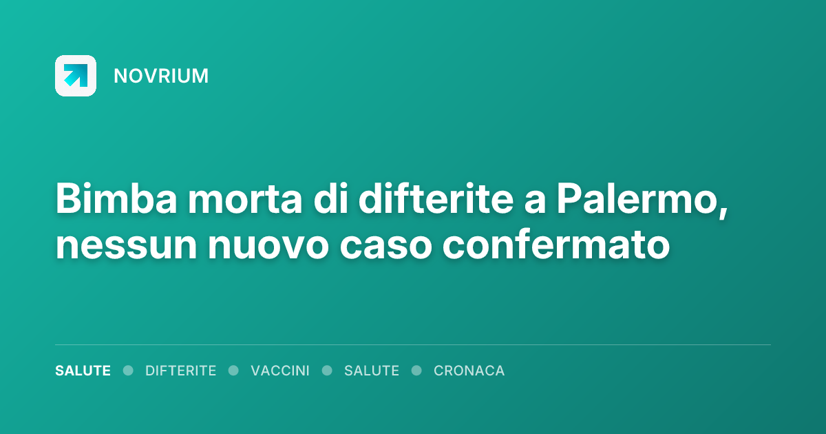 Bimba morta di difterite a Palermo, nessun nuovo caso confermato