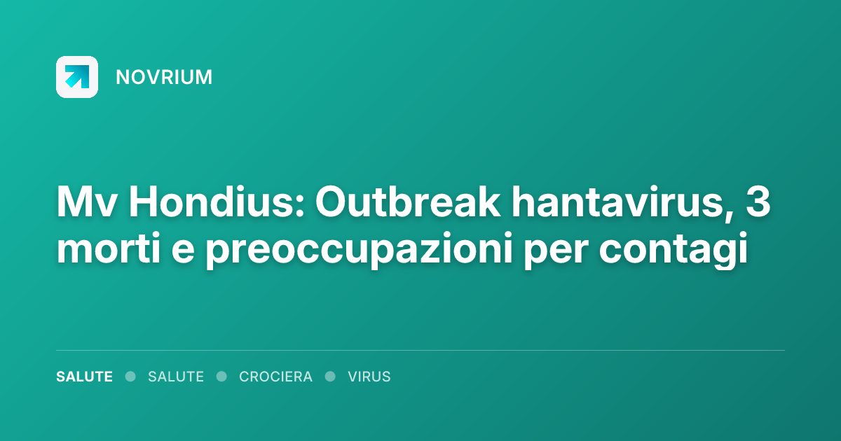 Mv Hondius: Outbreak hantavirus, 3 morti e preoccupazioni per contagi