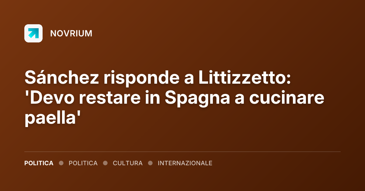 Sánchez risponde a Littizzetto: 'Devo restare in Spagna a cucinare paella'